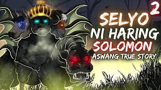 SELYO NI HARING SOLOMON  HARING ASMODEUS Aswang True Story [upl. by Strader282]