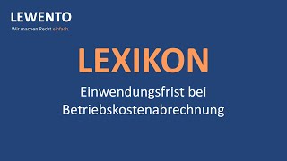 Lexikon Einwendungsfrist bei Betriebskostenabrechnung [upl. by Gothurd]