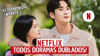 TODOS DORAMAS DUBLADOS DA NETFLIX PARTE 1  61 DORAMAS DUBLADOS [upl. by Alahs]