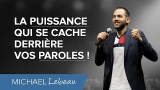 La puissance qui se cache derrière vos paroles  Michael Lebeau [upl. by Einohpets296]