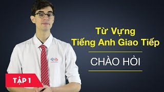 Từ vựng tiếng Anh giao tiếp  Bài 1 Chào hỏi Từ vựng tiếng Anh thông dụng 2 [upl. by Arvind]