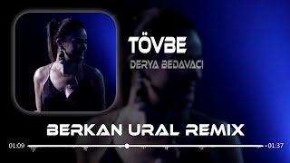 Derya Bedavacı  Tövbe Berkan Ural Remix [upl. by Grenville792]