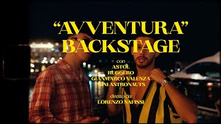 Astol  Avventura feat RUGGERO Backstage Video [upl. by Yecam]