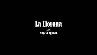 La Llorona  Angela Aguilar Letra [upl. by Skiest862]