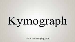 How To Say Kymograph [upl. by Hobard]