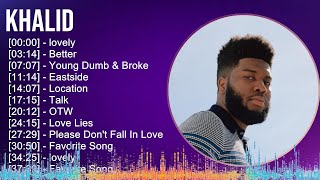 Khalid 2024 MIX Playlist  lovely Better Young Dumb amp Broke Eastside [upl. by Alleuqcaj846]