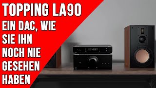 TOPPING LA90 Ein DAC wie Sie ihn noch nie gesehen haben [upl. by Sausa]