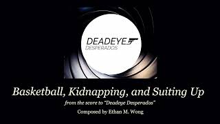 Basketball Kidnapping and Suiting Up  James Bond Score  Ethan M Wong [upl. by Linus113]