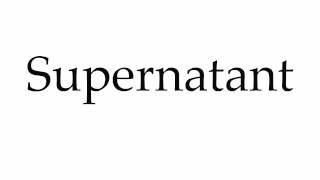 How to Pronounce Supernatant [upl. by Ruamaj]