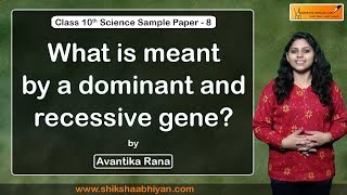 Q10 What is meant by a dominant and recessive genes  CBSE Class 10 Science [upl. by Orlene]