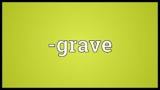 grave Meaning [upl. by Ivetts]