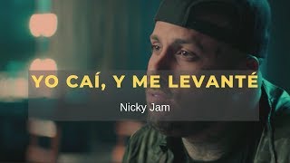 YO CAÍ Y ME LEVANTÉ  Nicky Jam Motivación [upl. by Yhtac]