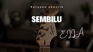 Sembilu  Ella Karaoke Akustik [upl. by Nywles546]