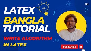 Latex Bangla Tutorials 17  How to Write Algorithm  Pseudo Code in Latex  Latex in Overleaf [upl. by Marris437]