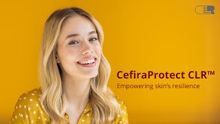 CefiraProtect CLR™  Empowering skin’s resilience [upl. by Atinehc]