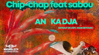 CHIP CHAP Feat SABOU  AN KADJA [upl. by Atika]