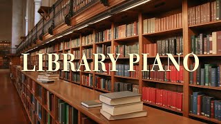 Library Time 🎧 도서관에서 듣기 좋은 피아노 음악  Relaxing Piano 공부를 위한 BGM [upl. by Halludba]