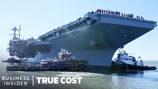 The True Cost Of The Most Advanced Aircraft Carrier  True Cost [upl. by Zebedee]