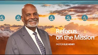 Refocusing on the Mission  Pastor Elie Henry [upl. by Endora]