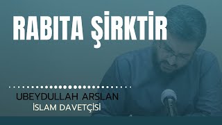 Rabıta ŞirktirUbeydullah Arslan [upl. by Ahsiemak847]