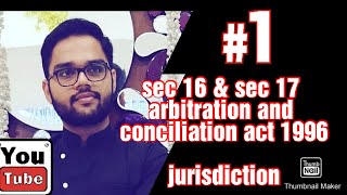 Sec 16 amp sec 17 arbitration and conciliation act 1996 jurisdiction of arbitral tribunal interim mea [upl. by Quennie]