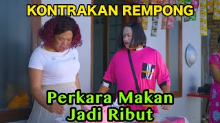 PERKARA MAKANAN JADI RIBUT  KONTRAKAN REMPONG EPISODE 759 [upl. by Rovelli]