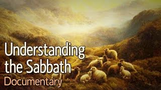 Understanding the Sabbath A Documentary [upl. by Llemart659]