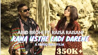 Kana Uste Ladi Darene Balochi Folk Song  Abid Brohi ft Raisa Raisani [upl. by Atekihs]