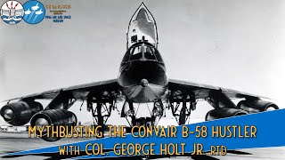 Mythbusting the Convair B58 Hustler with Col George Holt Jr USAF Rtd [upl. by Ranna]