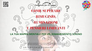 COME SUPERARE RIMUGINIO RUMINAZIONE E PENSIERI LIMITANTI [upl. by Largent3]