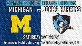 2024 Lacrosse Michigan v Johns Hopkins Full Game 33024 Mens Big 10 College Lacrosse [upl. by Edieh]