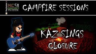 MCSX Campfire Sessions Kaz Sings Closure [upl. by Minnaminnie]