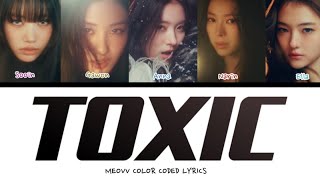 MEOVV Toxic Lyrics Color Coded Lyrics [upl. by Chiou344]