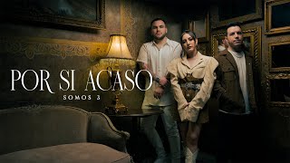 Somos 3  Por Si Acaso Video Oficial [upl. by Sussman]