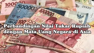 Perbandingan Nilai Tukar Rupiah dengan Mata Uang NegaraNegara di Asia [upl. by Roe]