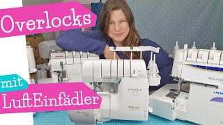 Die besten Overlock Maschinen mit Lufteinfädelung  Overlock Lufteinfädler Air Thread mommymade [upl. by Isnam]