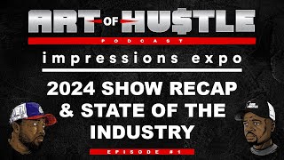 Impression Expo Show Recap amp State Of The Industry Ep 1 [upl. by Bahr]