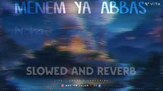 Menem Hazrat Abbas  Slowed And Reverb  Noha  noha [upl. by Wharton97]