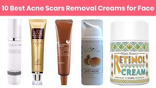 10 Best Acne Scars Removal Creams for Face 2019  Also Fade Dark Spots Sun Spots Tan Wrinkles etc [upl. by Bobbe]