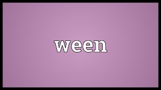 Ween Meaning [upl. by Tinor]