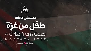 Mostafa Atef  A Child From Gaza  Music Video  مصطفى عاطف  طفل من غزة [upl. by Llenad]