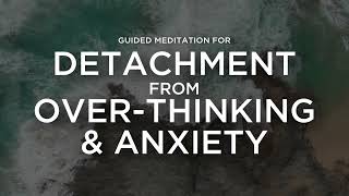 Guided Meditation for Detaching from OverThinking amp Anxiety [upl. by Angi]