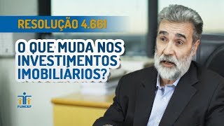 Investimentos FUNCEF  O que muda nos investimentos imobiliários com a resolução 4661 [upl. by Brinkema349]