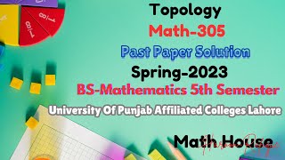 Topology  Past Paper Solution  Spring2023  Math305306  Math House PUAC  5th Semester [upl. by Adaiha]