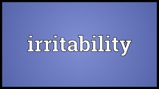 Irritability Meaning [upl. by Akeimat]