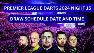 Premier league Darts 2024 Night 15 Schedule Draw Date And Start Time [upl. by Wohlen904]