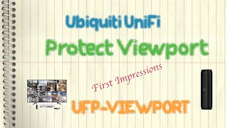 Ubiquiti UniFi Protect Viewport  First Impressions UPViewportUFPViewport [upl. by Okoyk944]