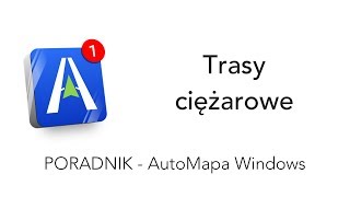 AutoMapa Windows  Trasy ciężarowe [upl. by Ecirahc]