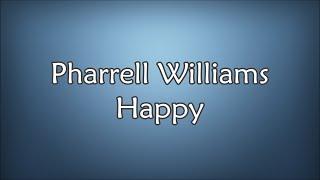 Pharrell Williams  Happy Lyrics [upl. by Dasteel]