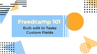 Freedcamp Bulk Edit for Custom Fields in Tasks [upl. by Inamik]